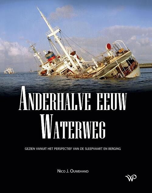 Foto van Anderhalve eeuw waterweg - nico j. ouwehand - paperback (9789462499768)