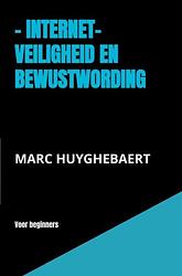 Foto van - internet- veiligheid en bewustwording - marc huyghebaert - ebook