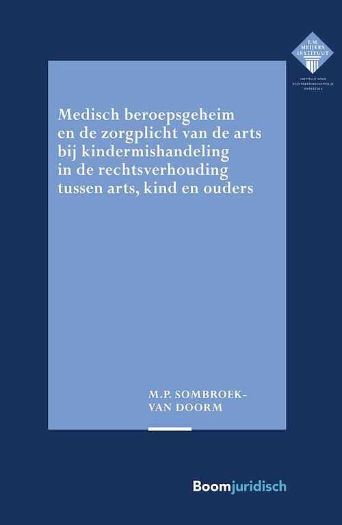 Foto van Medisch beroepsgeheim en de zorgplicht van de arts bij vermoedens van kindermishandeling in de rechtsverhouding tussen arts, kind en ouders - mirjam