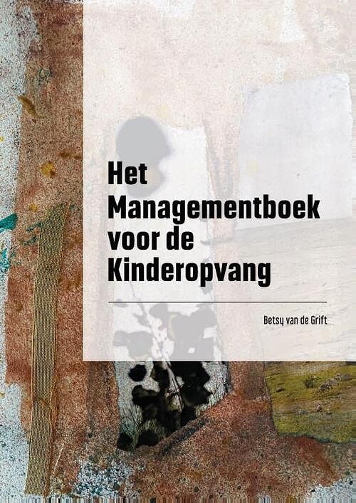 Foto van Het managementboek voor de kinderopvang - betsy van de grift - paperback (9789493303072)