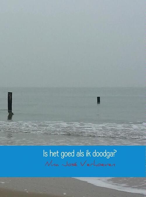 Foto van Is het goed als ik doodga? - nina josé verhoeven - ebook (9789402116861)