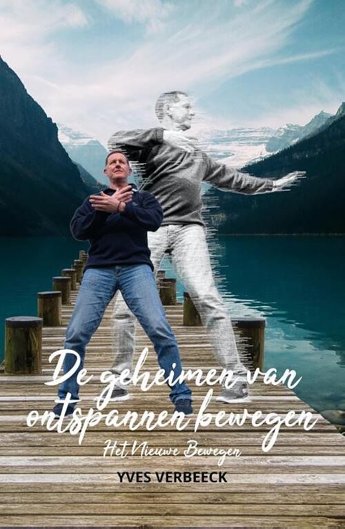 Foto van De geheimen van ontspannen bewegen - yves verbeeck - paperback (9789493293366)