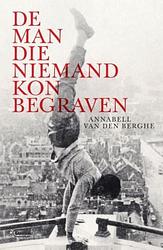 Foto van De man die niemand kon begraven - annabell van den berghe - ebook (9789460416361)