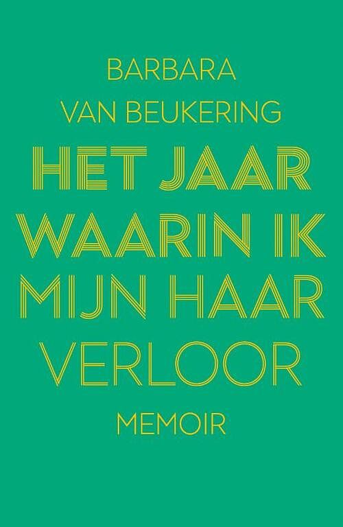 Foto van Het jaar waarin ik mijn haar verloor - barbara van beukering - paperback (9789000380237)