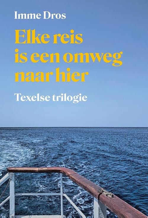 Foto van Elke reis is een omweg naar hier - imme dros - paperback (9789083176444)