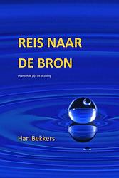 Foto van Reis naar de bron - han bekkers - ebook (9789493191273)