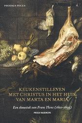 Foto van Keukenstilleven met christus in het huis van marta en maria - priscilla valkeneers - paperback (9789082829006)