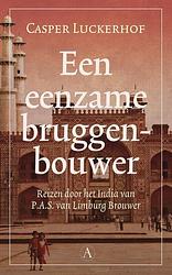 Foto van Een eenzame bruggenbouwer - casper luckerhof - ebook (9789025301170)