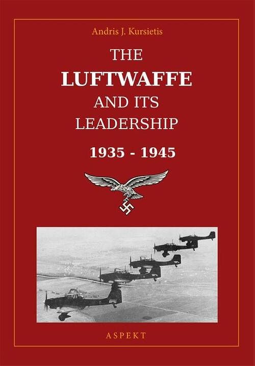 Foto van The luftwaffe and its leadership 1935-1945 - andris j. kursietis - ebook (9789464626094)