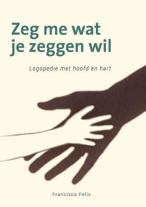 Foto van Zeg me wat je zeggen wil - francisca felix - paperback (9789088509933)