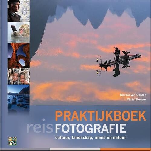 Foto van Praktijkboek reisfotografie - chris stenger, marijn heuts, marsel van oosten - hardcover (9789079588312)