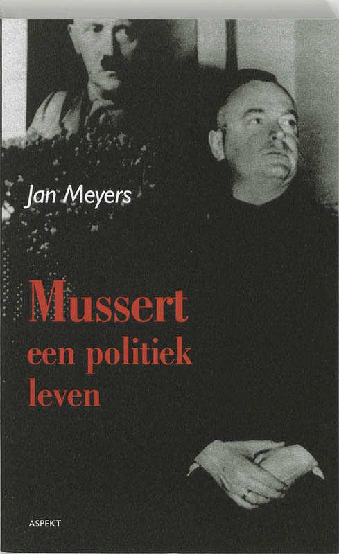 Foto van Mussert, een politiek leven - jan meyers - paperback (9789059112100)