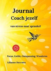Foto van Journal coach jezelf van stress naar sprankel - lilianne hercules - hardcover (9789083336114)