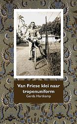 Foto van Van friese klei naar tropenuniform - gerda hartkamp - hardcover (9789492632197)