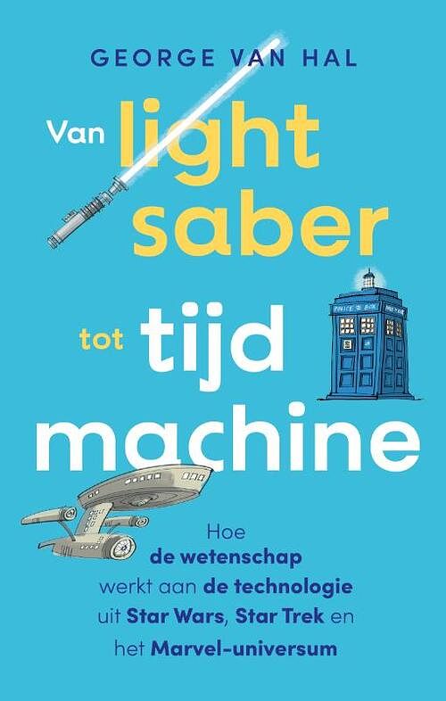 Foto van Van lightsaber tot tijdmachine - george van hal - paperback (9789057125812)