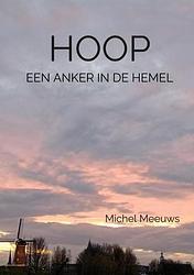 Foto van Hoop, een anker in de hemel - michel meeuws - paperback (9789403683225)