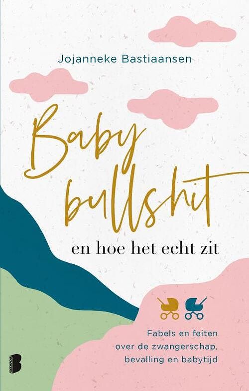 Foto van Babybullshit en hoe het echt zit - jojanneke bastiaansen - paperback (9789022597385)