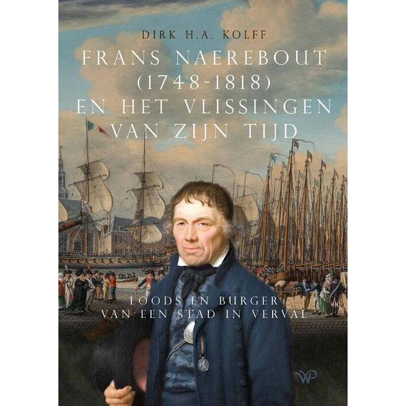 Foto van Frans naerebout (1748-1818) en het vlissingen van zijn tijd