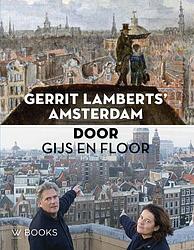 Foto van Gerrit lamberts' amsterdam door gijs en floor - floor van spaendonck, gijs stork, izanna mulder - paperback (9789462584891)