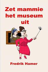 Foto van Zet mammie het museum uit - fredrik hamer - ebook (9789464484236)