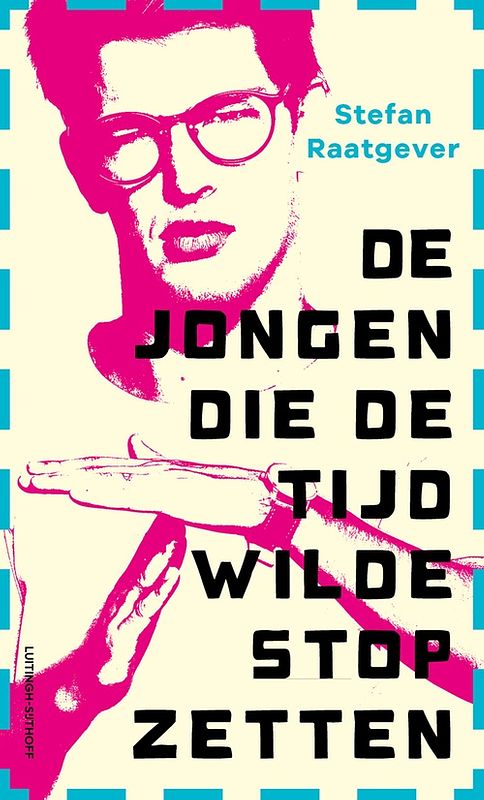 Foto van De jongen die de tijd wilde stopzetten - stefan raatgever - ebook