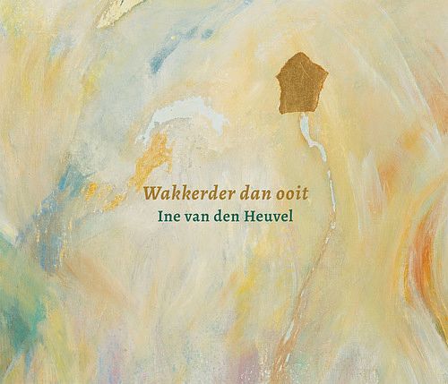 Foto van Wakkerder dan ooit - ine van den heuvel - hardcover (9789493280236)