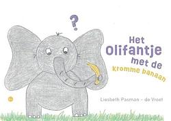 Foto van Het olifantje met de kromme banaan - liesbeth pasman - de vroet - paperback (9789464688863)