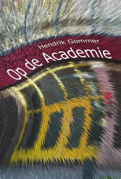 Foto van Op de academie - hendrik gommer - paperback (9789082662108)