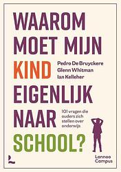 Foto van Waarom moet mijn kind eigenlijk naar school? - glen whitman, ian kelleher, pedro de bruyckere - paperback (9789401496643)