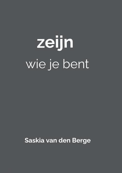 Foto van Zeijn wie je bent - saskia van den berge - paperback (9789464352856)