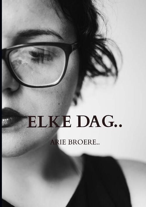 Foto van Elke dag.. - arie broere - paperback (9789464650037)