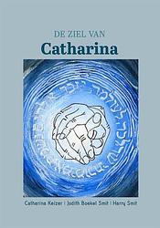 Foto van De ziel van catharina - catharina keizer, harry smit, judith boekel smit - hardcover (9789493288560)