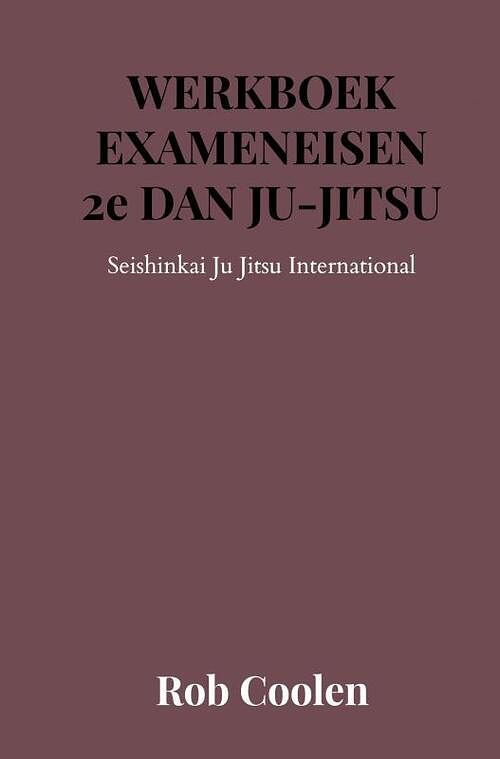 Foto van Werkboek exameneisen 2e dan ju-jitsu - rob coolen - paperback (9789403651552)