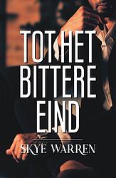 Foto van Tot het bittere eind - skye warren - ebook