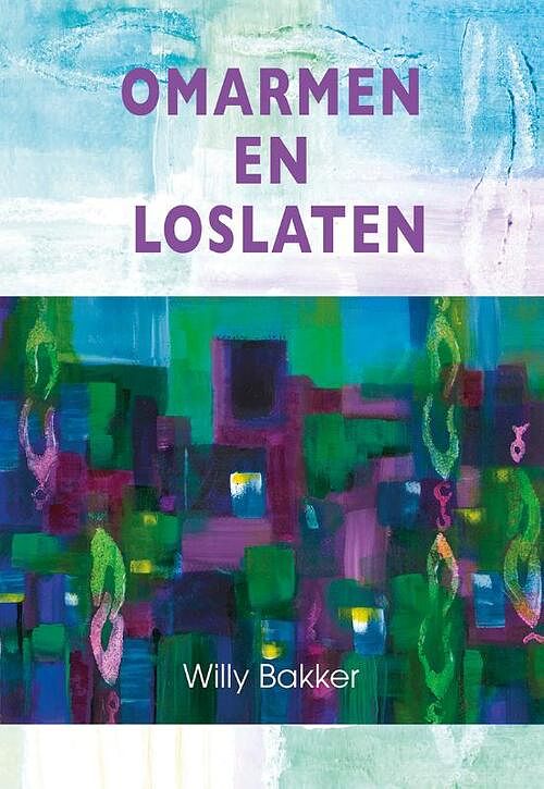 Foto van Omarmen en loslaten - willy bakker - paperback (9789463654302)