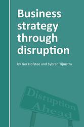 Foto van Business strategy through disruption - ger hofstee, tijmstra sybren - ebook (9789087598990)