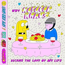 Foto van Why robocop kraus became the love of my life - lp (4015698931068)