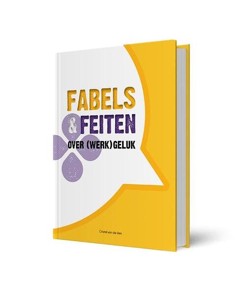 Foto van Fabels & feiten over (werk)geluk - cristel van de ven - hardcover (9789078876380)