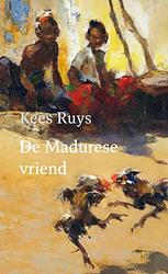 Foto van De madurese vriend - kees ruys - paperback (9789493214910)