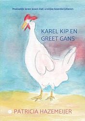 Foto van Karel kip en greet gans - patricia hazemeijer - paperback (9789464684483)