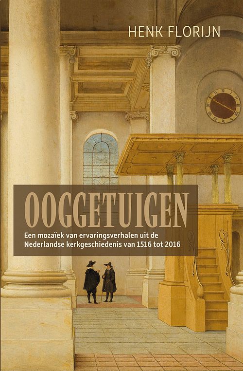 Foto van Ooggetuigen van de nederlandse kerkgeschiedenis - henk florijn - ebook (9789401909150)