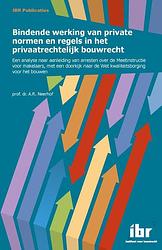 Foto van Bindende werking van private normen en regels in het privaatrechtelijk bouwrecht - a.r. neerhof - paperback (9789463150910)