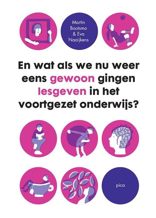 Foto van En wat als we nu weer eens gewoon gingen lesgeven in het voortgezet onderwijs - eva naaijkens, martin bootsma - paperback (9789493209053)