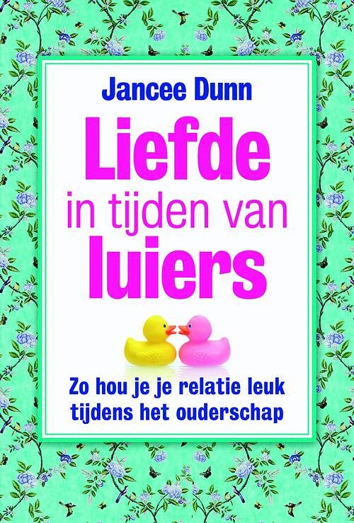 Foto van Liefde in tijden van luiers - jancee dunn - ebook (9789492493170)