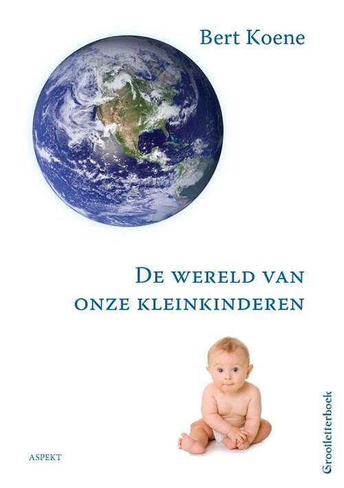 Foto van De wereld van onze kleinkinderen - grootletterboek - bert koene - paperback (9789461536006)