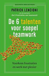 Foto van De 6 talenten voor soepel teamwork - patrick lencioni - paperback (9789047017134)