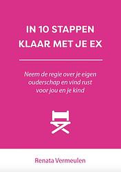 Foto van In 10 stappen klaar met je ex - renata vermeulen - ebook (9789493187788)