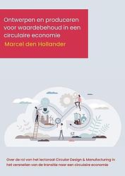 Foto van Ontwerpen en produceren voor waardebehoud in een circulaire economie - marcel den hollander - paperback (9789493012363)