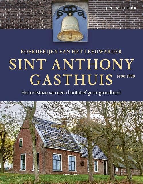 Foto van Boerderijen van het leeuwarder sint anthony gasthuis (1400-1950) - j.a. mulder - hardcover (9789464710762)