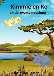 Foto van Kimmie en ko en de zwarte neushoorn - edwin van rossen - paperback (9789403682723)